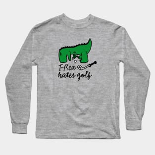 T-Rex hates golf - golf golfer dinosaur Long Sleeve T-Shirt